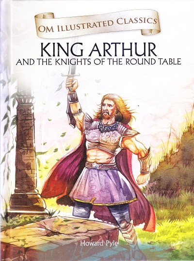 King Arthur And The Knights Of Round Table Ilrated Classics Om Books International Pragati Com King Arthur And The Knights Of, Arthur And The Round Table Story